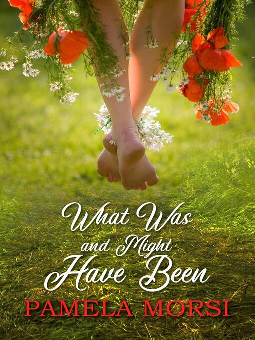 Title details for What Was and Might Have Been by Pamela Morsi - Available